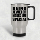 Being Jeweler Makes Life Special - Travel Mug Silver