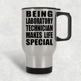 Being Laboratory Technician Makes Life Special - Travel Mug Silver