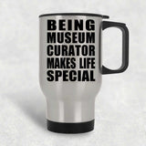 Being Museum Curator Makes Life Special - Travel Mug Silver
