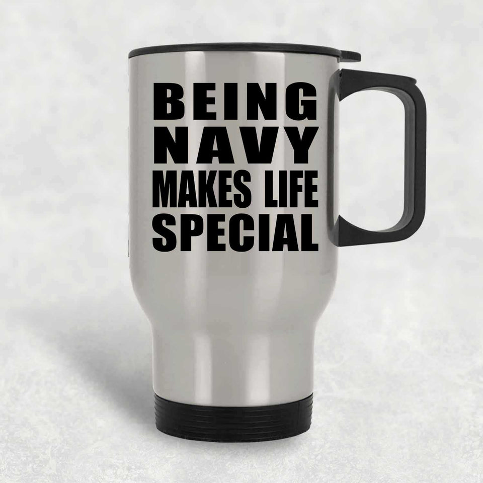 Being Navy Makes Life Special - Travel Mug Silver