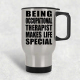 Being Occupational Therapist Makes Life Special - Travel Mug Silver
