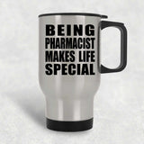 Being Pharmacist Makes Life Special - Travel Mug Silver