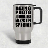 Being Photo Journalist Makes Life Special - Travel Mug Silver