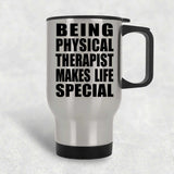 Being Physical Therapist Makes Life Special - Travel Mug Silver