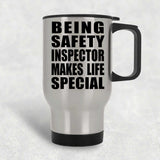 Being Safety Inspector Makes Life Special - Travel Mug Silver