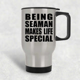 Being Seaman Makes Life Special - Travel Mug Silver