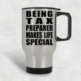 Being Tax Preparer Makes Life Special - Travel Mug Silver