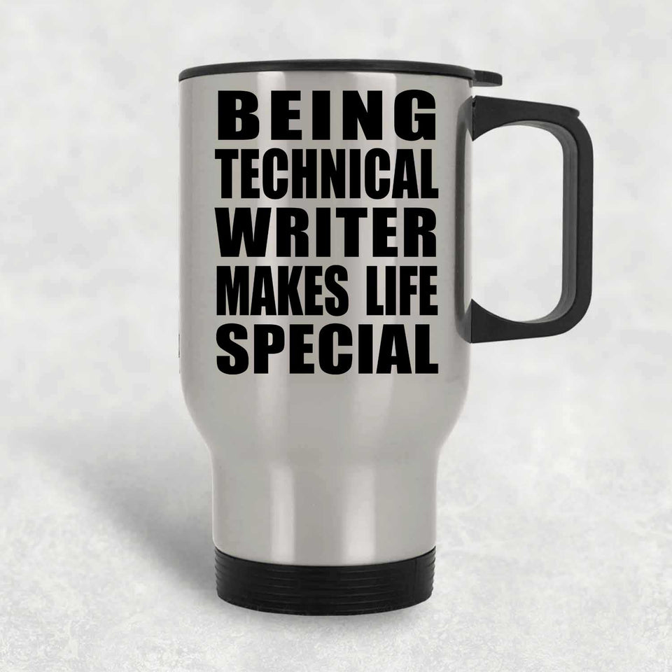 Being Technical Writer Makes Life Special - Travel Mug Silver