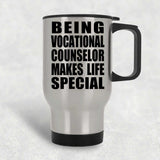 Being Vocational Counselor Makes Life Special - Travel Mug Silver