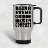 Being Event Coordinator Makes Life Complete - Travel Mug Silver