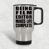 Being Film Editor Makes Life Complete - Travel Mug Silver