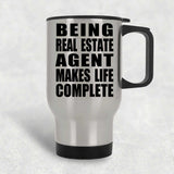 Being Real Estate Agent Makes Life Complete - Travel Mug Silver