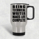 Being Technical Writer Makes Life Complete - Travel Mug Silver