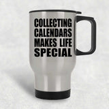Collecting Calendars Makes Life Special - Travel Mug Silver