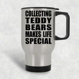 Collecting Teddy Bears Makes Life Special - Travel Mug Silver