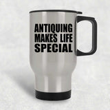 Antiquing Makes Life Special - Travel Mug Silver