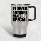Flower Arranging Makes Life Special - Travel Mug Silver