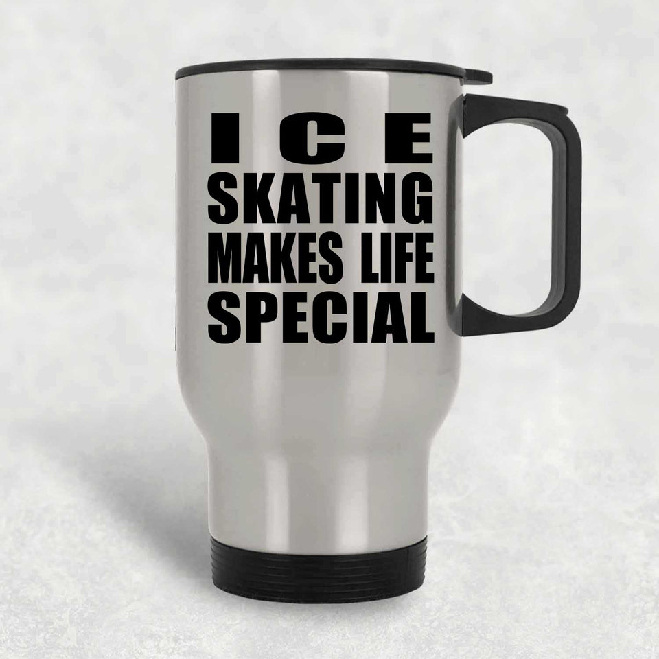 Ice Skating Makes Life Special - Travel Mug Silver