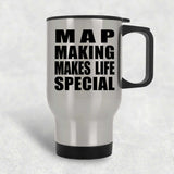 Map Making Makes Life Special - Travel Mug Silver