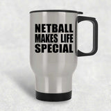 Netball Makes Life Special - Travel Mug Silver