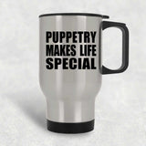 Puppetry Makes Life Special - Travel Mug Silver
