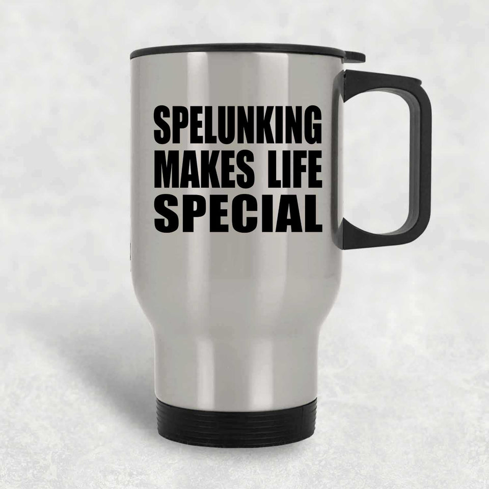 Spelunking Makes Life Special - Travel Mug Silver