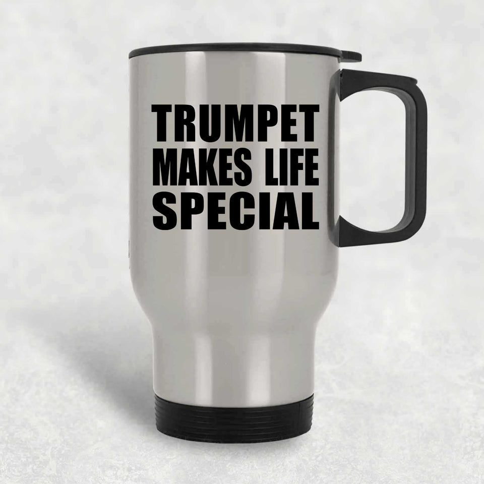 Trumpet Makes Life Special - Travel Mug Silver