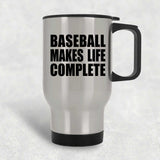 Baseball Makes Life Complete - Travel Mug Silver