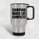 Camping Makes Life Complete - Travel Mug Silver