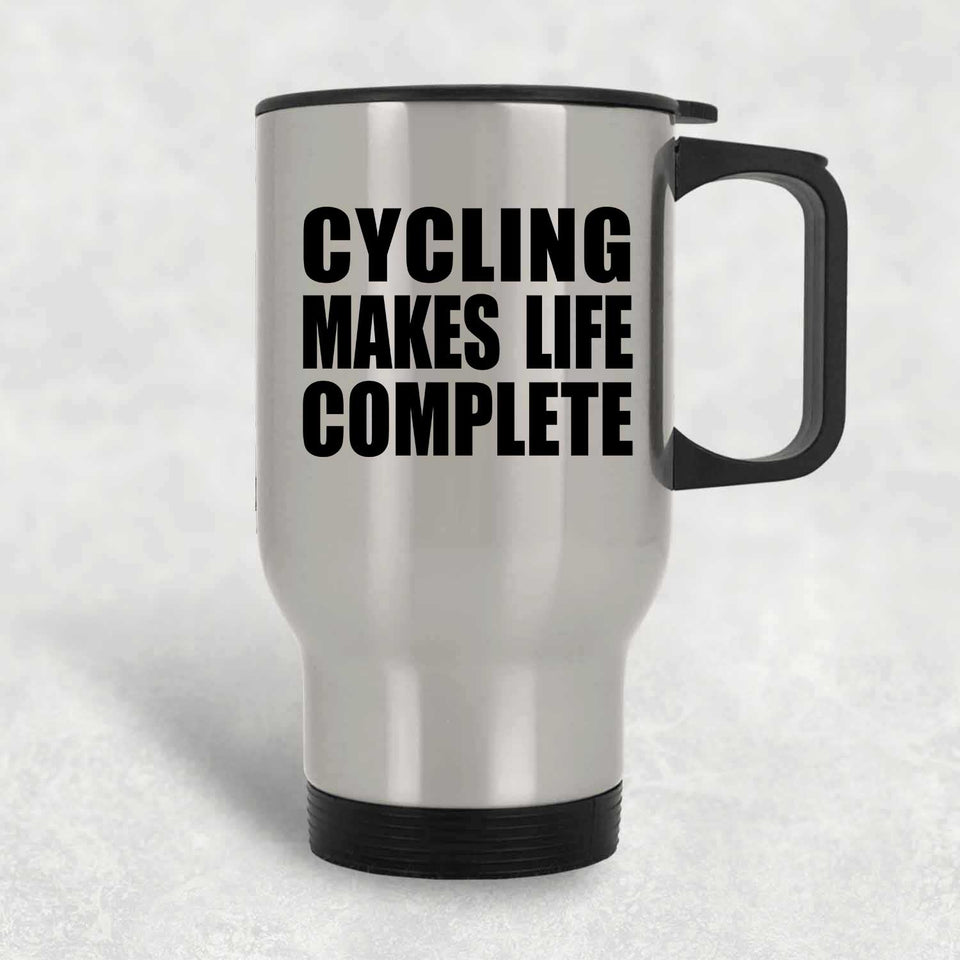 Cycling Makes Life Complete - Travel Mug Silver