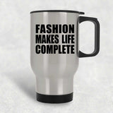 Fashion Makes Life Complete - Travel Mug Silver