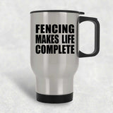 Fencing Makes Life Complete - Travel Mug Silver