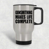 Gunsmithing Makes Life Complete - Travel Mug Silver
