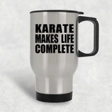 Karate Makes Life Complete - Travel Mug Silver