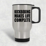 Kickboxing Makes Life Complete - Travel Mug Silver