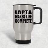 Lapta Makes Life Complete - Travel Mug Silver