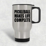 Pickleball Makes Life Complete - Travel Mug Silver