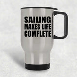Sailing Makes Life Complete - Travel Mug Silver