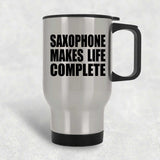 Saxophone Makes Life Complete - Travel Mug Silver