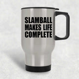 Slamball Makes Life Complete - Travel Mug Silver