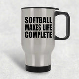 Softball Makes Life Complete - Travel Mug Silver