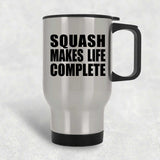 Squash Makes Life Complete - Travel Mug Silver