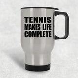Tennis Makes Life Complete - Travel Mug Silver
