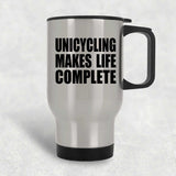 Unicycling Makes Life Complete - Travel Mug Silver