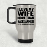 I Love My Wife More Than Backgammon - Silver Travel Mug