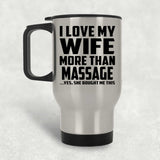 I Love My Wife More Than Massage - Silver Travel Mug