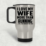 I Love My Wife More Than Running - Silver Travel Mug