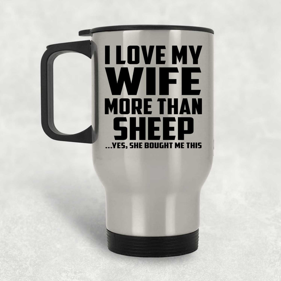 I Love My Wife More Than Sheep - Silver Travel Mug