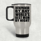 Entrepreneur By Day World's Best Mom By Night - Silver Travel Mug
