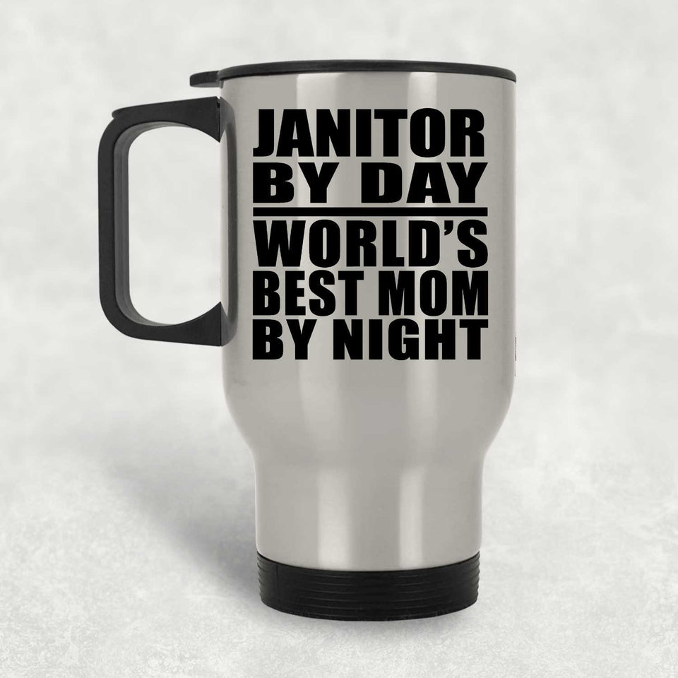 Janitor By Day World's Best Mom By Night - Silver Travel Mug